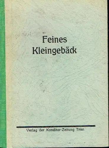 Feines Kleingebäck
 N. Besselichs Bibliothek des Konditors, Band 3. 
