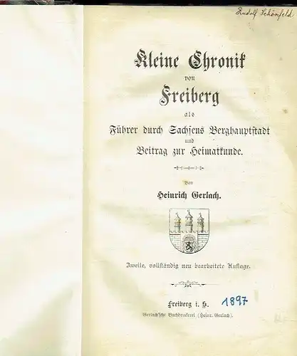 Heinrich Gerlach: und Beitrag zur Heimatkunde
 Kleine Chronik von Freiberg als Führer durch Sachsens Berghauptstadt. 