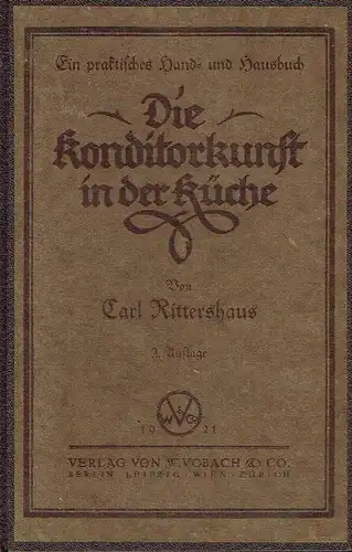 Carl Rittershaus: Ein praktisches Hand- und Hausbuch
 Die Konditorkunst in der Küche. 