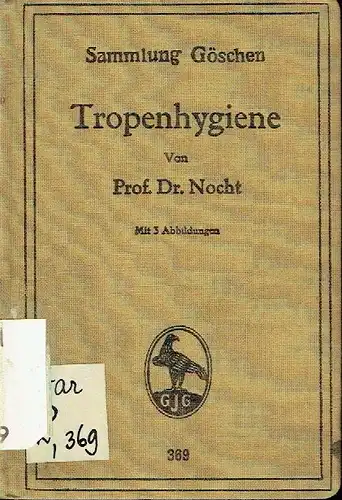 Prof. Dr. Nocht: Tropenhygiene
 Sammlung Göschen, Band 369. 