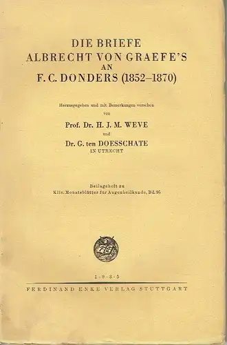 Die Briefe Albrecht von Graefe's an F. C. Donders (1852 bis 1870)
 Beilageheft zu Klin. Monatsblätter für Augenheilkunde, Bd. 95. 