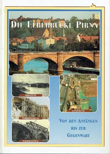 Von den Anfängen bis zur Gegenwart
 Die Elbebrücke Pirna. 