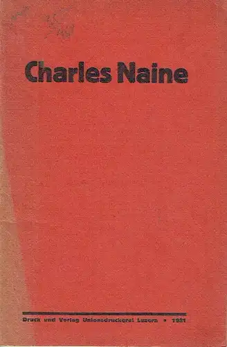Franz Schmidt: Charles Naine
 Ein Vortrag.