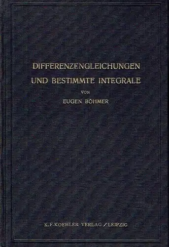 Prof. Dr. Paul Eugen Böhmer: Differenzengleichungen und bestimmte Integrale. 