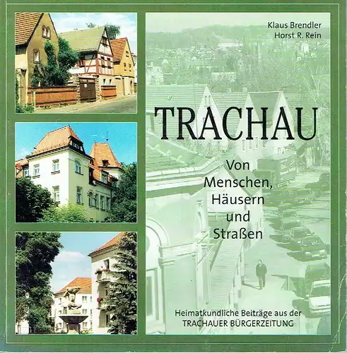 Klaus Brendler
 Horst R. Rein
 Klaus Brendler (Heft 1-5): Trachau - Von Menschen, Häusern und Straßen. 