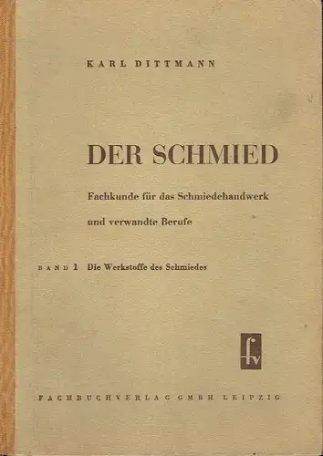 Karl Dittmann: Der Schmied
 Fachkunde für das Schmiedehandwerk und verwandte Berufe. 