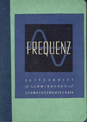 Frequenz
 Zeitschrift für Schwingungs- und Schwachstromtechnik
 1. und 2. Jahrgang, 15 Hefte komplett, gebunden. 