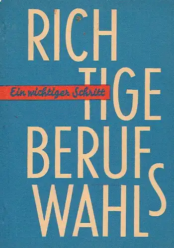 Autorenkollektiv: Ein wichtiger Schritt - richtige Berufswahl. 