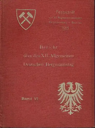 Bericht über den XII. Deutschen Bergmannstag zu Breslau ... 1913
 Festschrift zum XII. Allgemeinen Deutschen Bergmannstage in Breslau 1913, Band VI. 