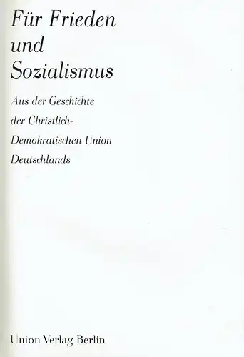 Für Frieden und Sozialismus
 Aus der Geschichte der Christlich-Demokratischen Union. 