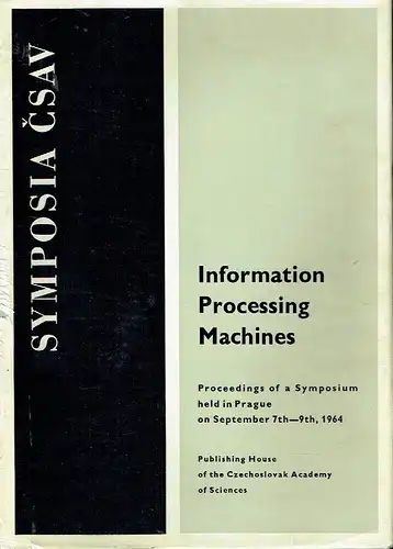 Information Processing Machines
 Proceedings of the Symposium held in Prague on ... 1964. 