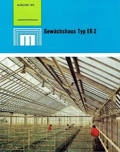 (Konsumgüterproduktion des VEB Metallleichtbaukombinat), Landwirtschaftsbauten, Ausgabe 1976
 Gewächshaus Typ EG 2. 