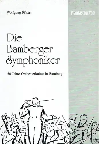 Wolfgang Pfister: 50 Jahre Orchesterkultur in Bamberg
 Die Bamberger Symphoniker. 