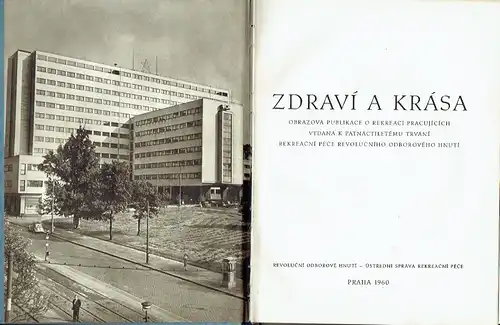 Zdraví A Krása
 Obrazová Publikace O Rekreaci Pracujících, Vydaná k Patnáctiletému Trvání Rekreacní Péce Revolucního Odborového Hnutí. 