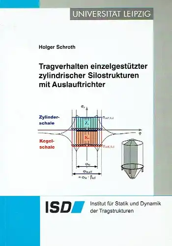 Holger Schroth: Tragverhalten einzelgestützter zylindrischer Silostrukturen mit Auslauftrichter
 Dissertation. 