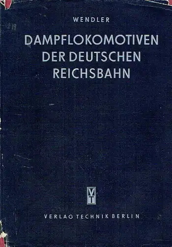 Hans Wendler: Die Dampflokomotiven der Deutschen Reichsbahn. 