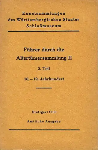 2 Illustrierte Wegweiser durch die Staats-Sammlung vaterländischer Altertümer / Führer durch die Altertümersammlung
 1. und 2. Teil. 