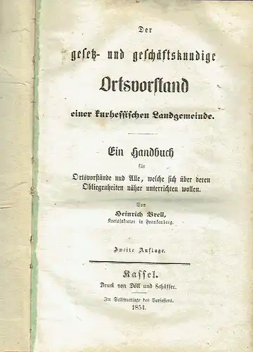 Heinrich Brell: Der gesetz- und geschäftskundige Ortsvorstand einer kurhessischen Landgemeinde
 Ein Handbuch für Ortsvorstände und Alle, welche sich über deren Obliegenheiten näher unterrichten wollen. 