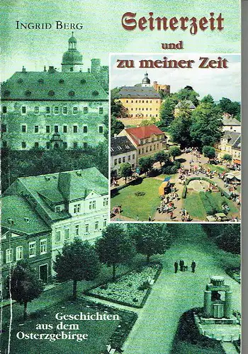 Ingrid Berg: Geschichten aus dem Osterzgebirge
 Seinerzeit und zu meiner Zeit. 