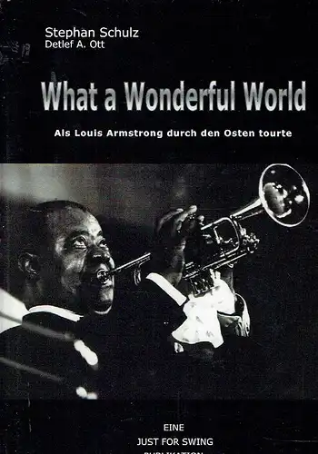 Stephan Schulz
 Detlef A. Ott: Als Louis Armstrong durch den Osten tourte
 What a wonderful world. 