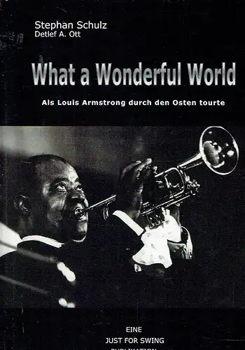 Stephan Schulz
 Detlef A. Ott: What a wonderful world
 Als Louis Armstrong durch den Osten tourte
 Just for Swing Publikation (JFS). 