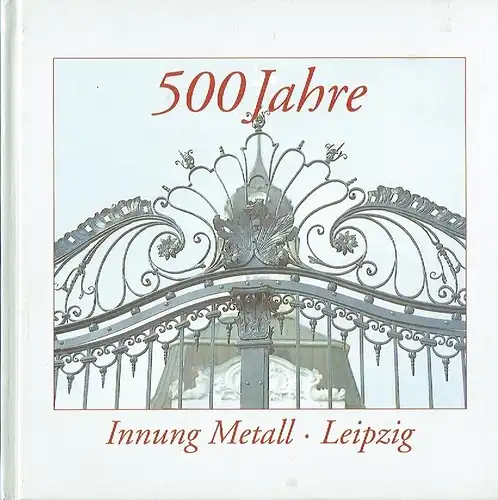 Festschrift zum 500-jährigen Bestehen der Innung Metall Leipzig
 1500-2000. 