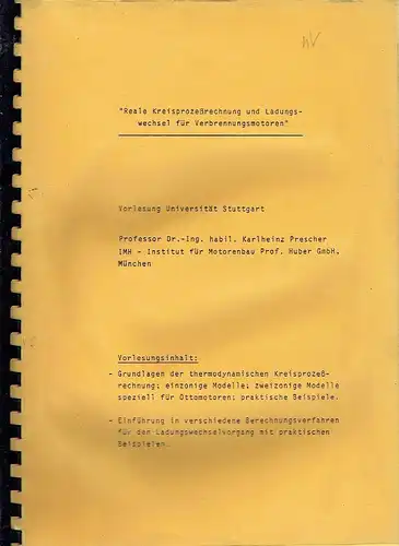 Prof. Dr. Karlheinz Prescher, München: Vorlesung Universität Stuttgart
 Reale Kreisprozeßrechnung und Ladungswechsel für Verbrennungsmotoren. 