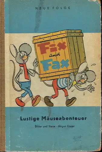 Jürgen Kieser: Fix und Fax
 28 Abenteuer der beliebten Mäuse in 550 bunten Bildern und Versen. 