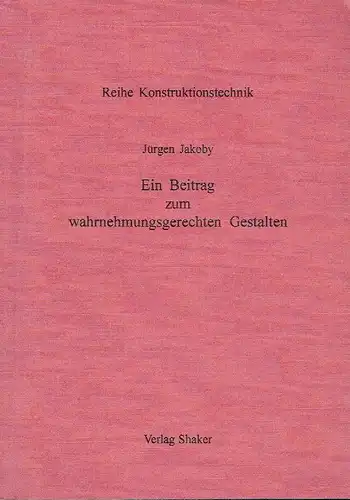 Jürgen Jakoby: Ein Beitrag zum wahrnehmungsgerechten Gestalten
 Dissertation. 