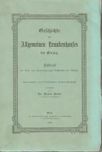 Dr. Victor Fossel: Geschichte des Allgemeinen Krankenhauses in Graz
 Festschrift zur Feier des hundertjährigen Bestandes der Anstalt. 