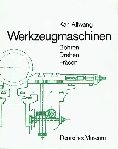 Karl Allwang: Werkzeugmaschinen
 Bohren Drehen Fräsen
 Beiträge zur Technikgeschichte für die Aus- und Weiterbildung. 