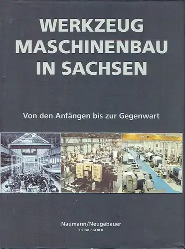 Werkzeugmaschinenbau in Sachsen
 von den Anfängen bis zur Gegenwart. 