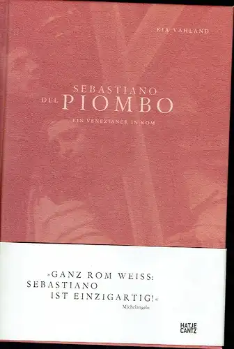 Kia Vahland: Ein Venezianer in Rom
 Sebastiano del Piombo. 