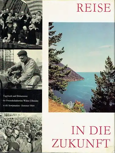 Reise in die Zukunft
 Tagebuch und Dokumente der Freundschaftsreise Walter Ulbrichts in die Sowjetunion im Sommer 1964. 