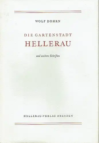 Wolf Dohrn: mit einem biografischen Nachwort von Karl Lorenz und Hans-Jürgen Sarfert
 Die Gartenstadt Hellerau und weitere Schriften. 