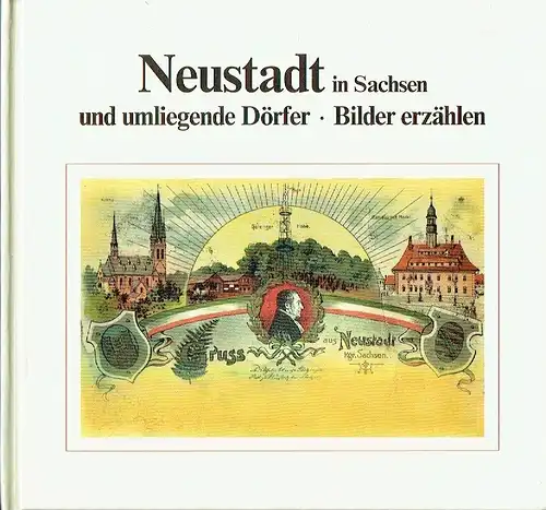 Bilder erzählen 
 Neustadt in Sachsen und umliegende Dörfer. 