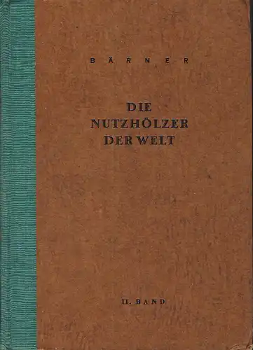 Dr. Johannes Bärner: Die Nutzhölzer der Welt
 Allgemeines Nachschlagewerk in 4 Bänden (hier im Angebot NUR der 2. Band)
 Band 2. 