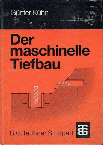 Günter Kühn: Der maschinelle Tiefbau.