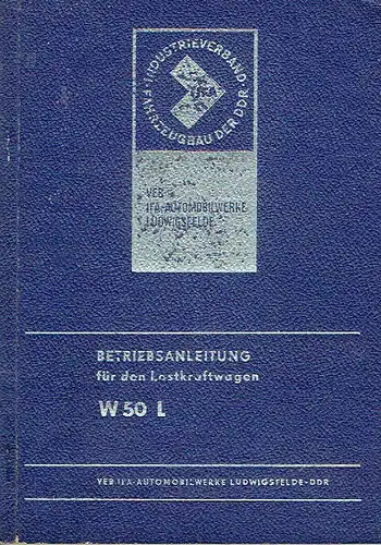 Autorenkollektiv: Betriebsanleitung für den Lastkraftwagen W 50 L. 