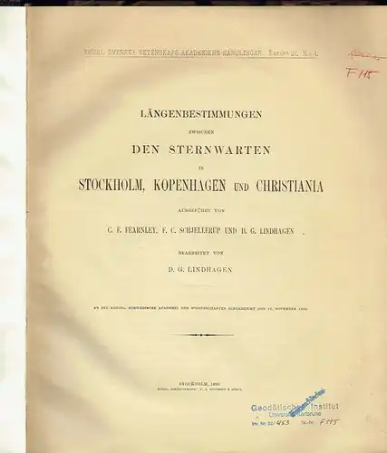 Längenbestimmungen zwischen den Sternwarten in Stockholm, Kopenhagen und Christiana / Telegraphische Längenbestimmungen zwischen Lund, Göteborg, Stockholm, Hernö und Torneå. 