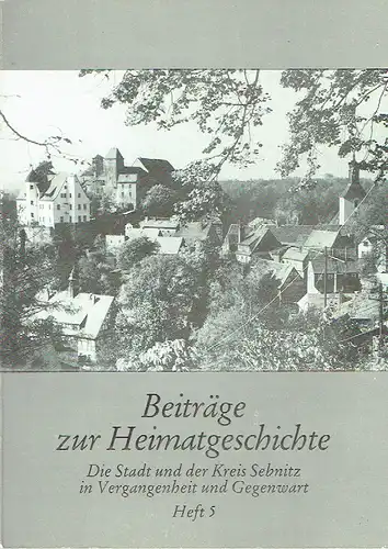 Die Stadt und der Kreis Sebnitz in Vergangenheit und Gegenwart
 Beiträge zur Heimatgeschichte, Heft 5. 