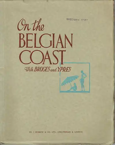 H. Beresford Stevens: Under the Distinguished Patronage of the Burgomasters, Councils and General Purposes Committees of the Belgian Coast Resorts
 On the Belgian Coast with Bruges and Ypres. 