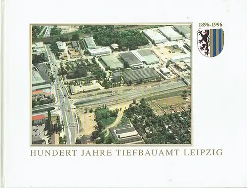 Manfred Röder: Hundert Jahre Tiefbauamt Leipzig
 1. 10. 1896 - 1. 10. 1996.