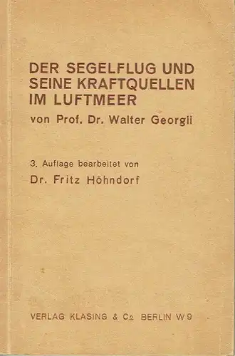 Prof. Dr. Walter Georgii
 Dr. Fritz Höhndorf: Der Segelflug und seine Kraftquellen im Luftmeer
 Klasings Flugtechnische Sammlung, Band 24. 