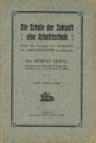 Robert Seidel, Zürich: Die Schule der Zukunft, eine Arbeitsschule
 Kritik des Vortrages von Stadtschulrat Dr. Kerschensteiner aus München. 