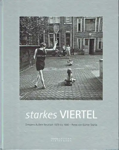 Günter Starke: Starkes Viertel
 Dresdens Äußere Neustadt 1979-1990 - Fotos von Günter Starke. 