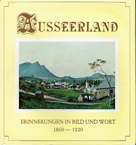 Franz Stadler: Erinnerungen in Wort und Bild 1860-1920
 Ausseerland. 