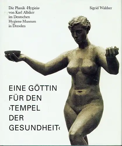 Sigrid Walther: Eine Göttin für den 'Tempel der Gesundheit'
 Die Plastik 'Hygieia' von Karl Albiker im Deutschen Hygiene-Museum in Dresden. 