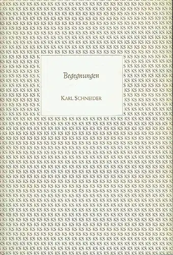 Karl Schneider: Begegnungen. 