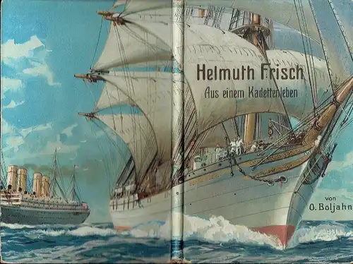 O. Boljahn: Helmuth Frisch
 Aus einem Kadettenleben. 